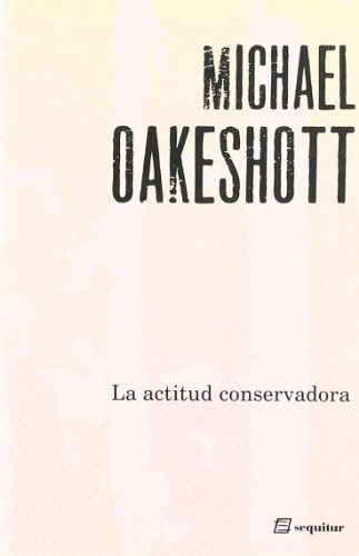 Libro La Actitud Conservadora  De Oakeshott Michael