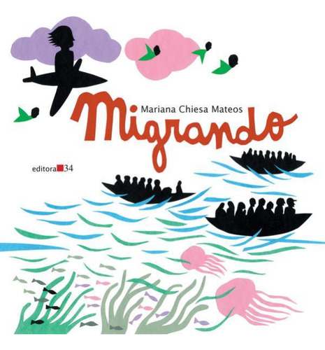 Migrando, De Mateos, Mariana Chiesa. Editora Editora 34, Capa Mole, Edição 1ª Edição - 2015 Em Português