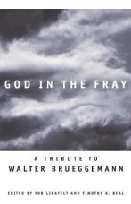 God In The Fray : A Tribute To Walter Brueggemann - Tod L...