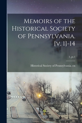 Libro Memoirs Of The Historical Society Of Pennsylvania. ...