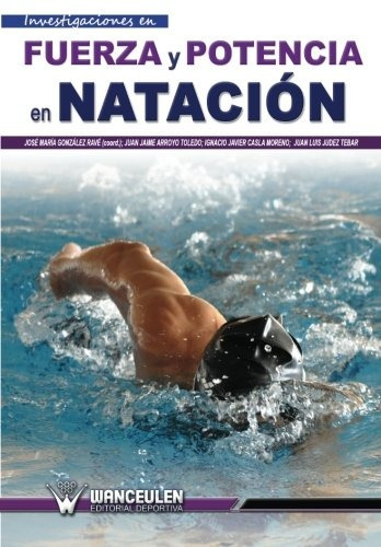 Fuerza Y Potencia En Natacion (spanish Edition)
