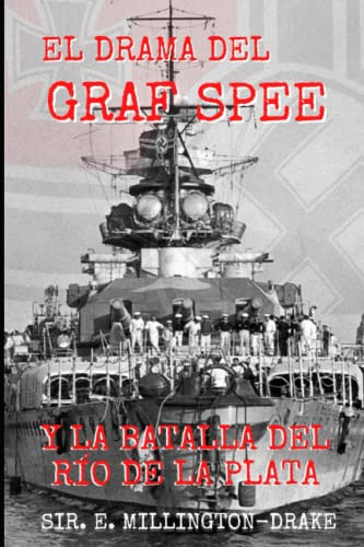 El Drama Del Graf Spee Y La Batalla Del Rio De La Plata