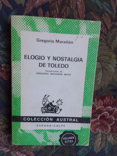 Marañón Gregorio  Elogio Y Nostalgia De Toledo