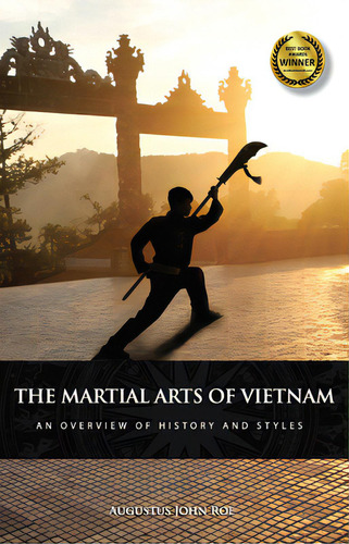 The Martial Arts Of Vietnam: An Overview Of History And Styles, De Roe Augustus John., Vol. 1. Editorial Ymaa Pubn Ctr, Tapa Blanda En Inglés