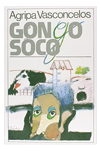 Gongo-soco - Rom. Do Ciclo Do Ouro Nas Gerais, De Agripa Vasconcelos., Vol. Não Aplica. Editora Garnier - Itatiaia, Capa Mole Em Português, 2021