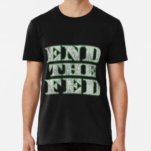 Remera End The Fed Vintage  Algodon Premium