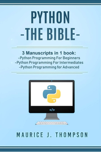 Libro Python- The Bible 3 Manuscripts In 1 Libro, En Ingles