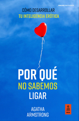 Por Que No Sabemos Ligar, De Armstrong, Agatha. Kailas Editorial, S.l., Tapa Blanda En Español