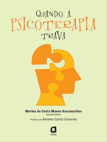 Quando A Psicoterapia Trava: Como Superar Dificuldades, De Vários Autores. Editora Ágora, Capa Mole, Edição 1ª Edição - 2007 Em Português