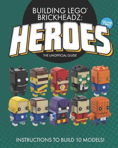 Libro: Building Lego Brickheadz Heroes Volume Two: