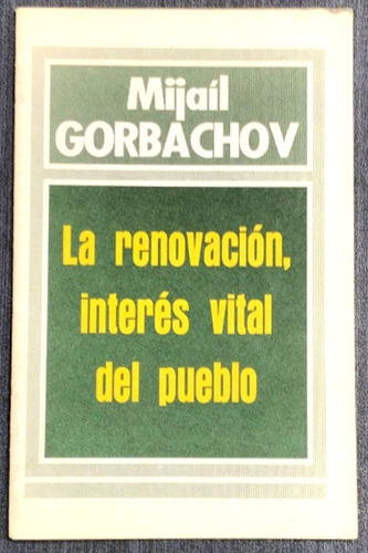 Mijail Gorbachov. La Renovación, Interés Vital Del Pueblo. 