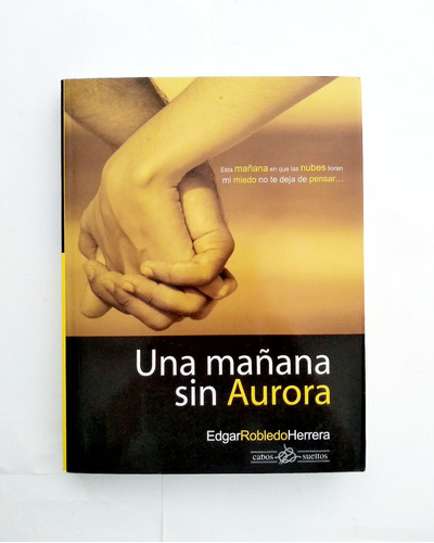 Una Mañana Sin Aurora. Edgar Robledo Herrera.