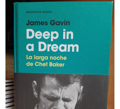 Deep In A Dream. La Larga Noche De Chet Baker. James Gavin 