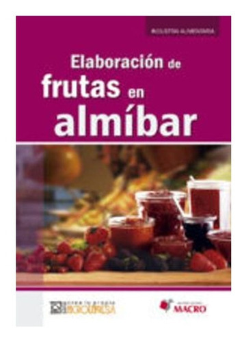Elaboración De Frutas En Almibar, De Editorial Macro. Editorial Macro, Tapa Blanda, Edición 1 En Español