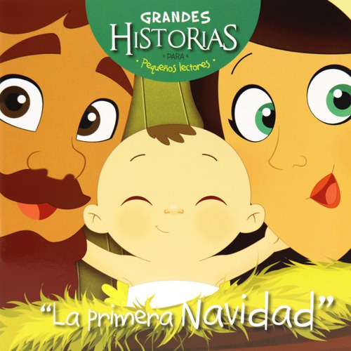 Grandes Historias Para Pequeños Lectores/la Primera Navidad