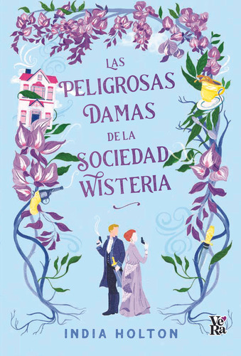 Las Peligrosas Damas De La Sociedad Wisteria - India Holton