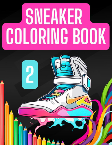 Libro: Sneaker Coloring Book: Use Your Creativity And To By
