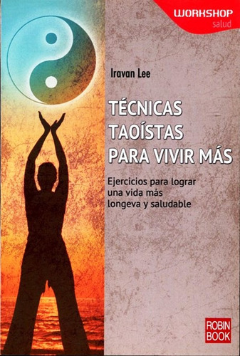 Tecnicas Taoistas Para Vivir Mas - Libro Nuevo - Robin Book