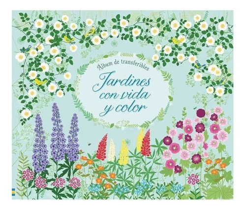 Jardines Con Vida Y Color: Álbum De Transferibles -tapa Dura