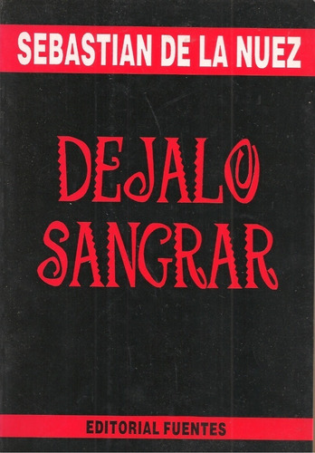 Libro Fisico Déjalo Sangrar (novela) / Sebastián De La Nuez