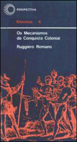 Mecanismos Da Conquista Colonial, De Romano, Ruggiero. Editora Perspectiva, Capa Mole, Edição 3ª Edição - 2007 Em Português