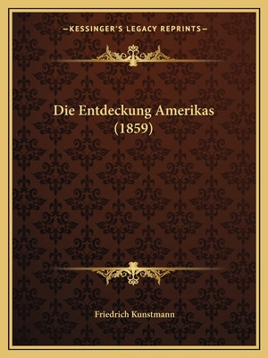Libro Die Entdeckung Amerikas (1859) - Kunstmann, Friedrich