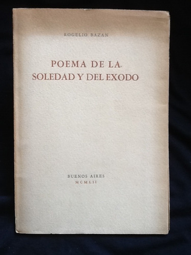 Poema De La Soledad Y Del Éxodo - Rogelio Bazán - Firmado