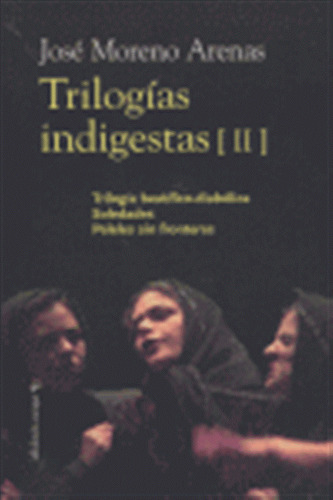 Trilogias Indigestas Ii - Moreno Arenas,jose