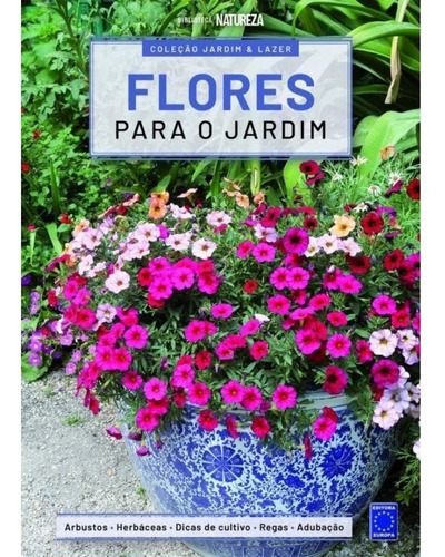 Livro Coleção Jardim E Lazer: Flores Para O Jardim, De A Europa. Editora Europa, Capa Mole Em Português, 2020