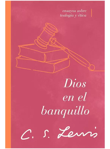 Dios En El Banquillo: Ensayos Sobre Teología Y Ética, De C. S. Lewis. Editorial Grupo Nelson, Tapa Blanda En Español, 2023
