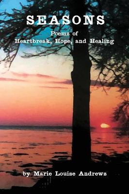 Libro Seasons : Poems Of Heartbreak, Hope, And Healing - ...