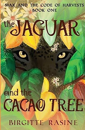 The Jaguar And The Cacao Tree (max And The Code Of.., De Rasine, Birgitte. Editorial Lucita Publishing En Inglés