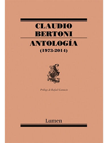 Antología Claudio Bertoni (1973-2014), De Bertoni, Claudio. Editorial Lumen, Tapa Blanda En Español