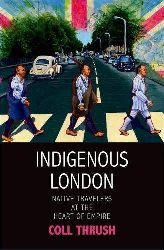 Indigenous London: Native Travelers At The Heart Of