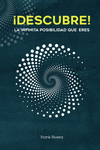 Libro: !descubre!: La Infinita Posibilidad Que Eres (spanish