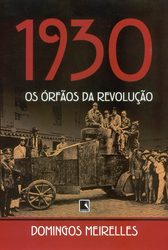 1930: Os orfãos da revolução, de Meireles, Domingos. Editora Record Ltda., capa mole em português, 2005