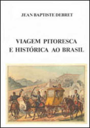 Viagem Pitoresca E Historica Ao Brasil