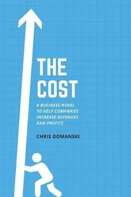 Libro The Cost : A Business Novel To Help Companies Incre...