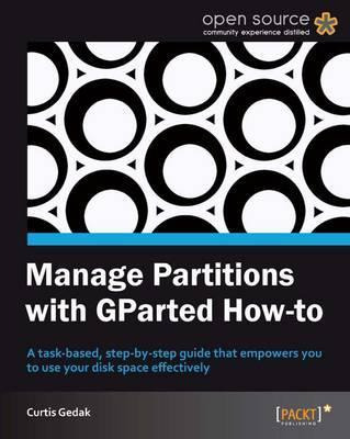 Libro Manage Partitions With Gparted How-to - Curtis Gedak