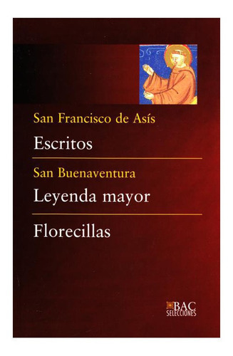 Escritos  Leyenda Mayor  Florecillas, De San Francisco De Asís; San Buenaventura. Editorial Bac - Biblioteca De Autores Cristianos, Tapa Blanda En Español, 2010