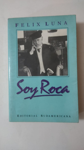 Soy Roca-felix Luna-ed.sudamericana-(u)