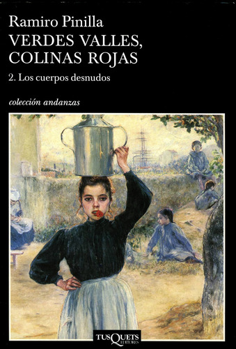 Verdes valles, colinas rojas 2. Los cuerpos desnudos, de Pinilla, Ramiro. Serie Otros Editorial Tusquets México, tapa blanda en español, 1900