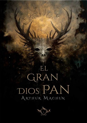 El Gran Dios Pan, De Machen, Arthur. Editorial Legendaria Ediciones, Tapa Blanda En Español