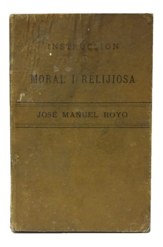 Instruccion Moral Y Religiosa De José Manuel Royo, Unico!! 