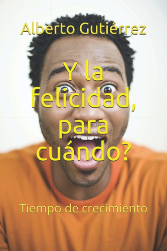 Libro: Y La Felicidad Para Cuándo? (edición En Español)