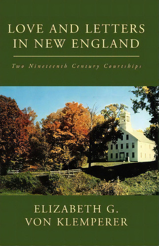 Love And Letters In New England, De Elizabeth G Von. Editorial Xlibris, Tapa Blanda En Inglés