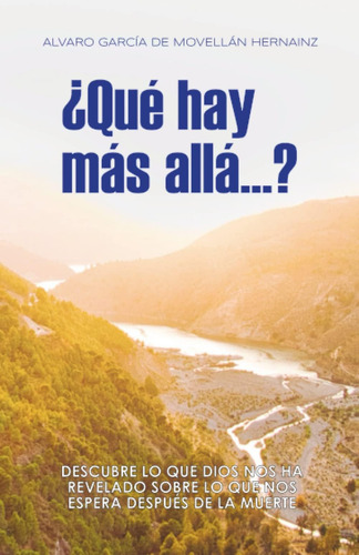 Libro ¿qué Hay Más Allá?....: Descubre Lo Que Dios Nos Ha Re