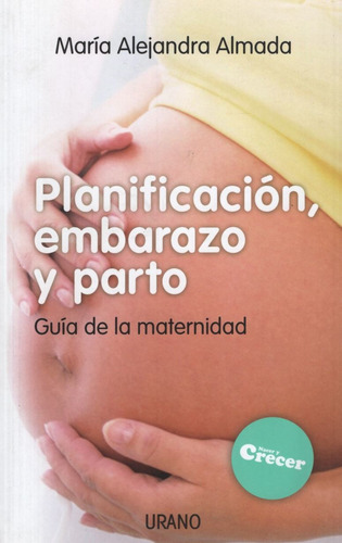 Libro Planificacion, Embarazo Y Parto - Guia De La Maternida