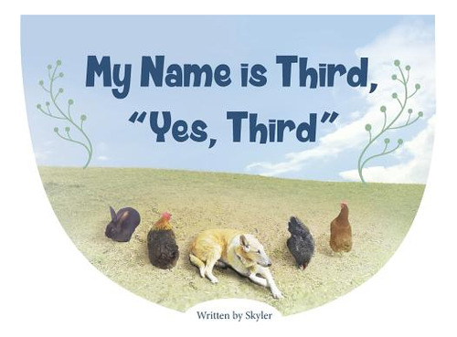 Libro My Name Is Third, Yes, Third - Skyler