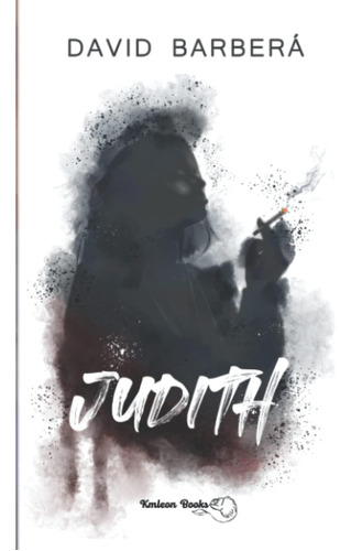 Libro: Judith: La Locura Del Amor (spanish Edition)